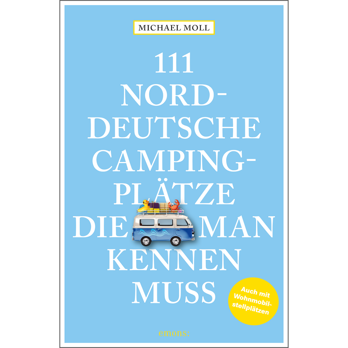 111 Norddeutsche Campingplätze, die man kennen muss