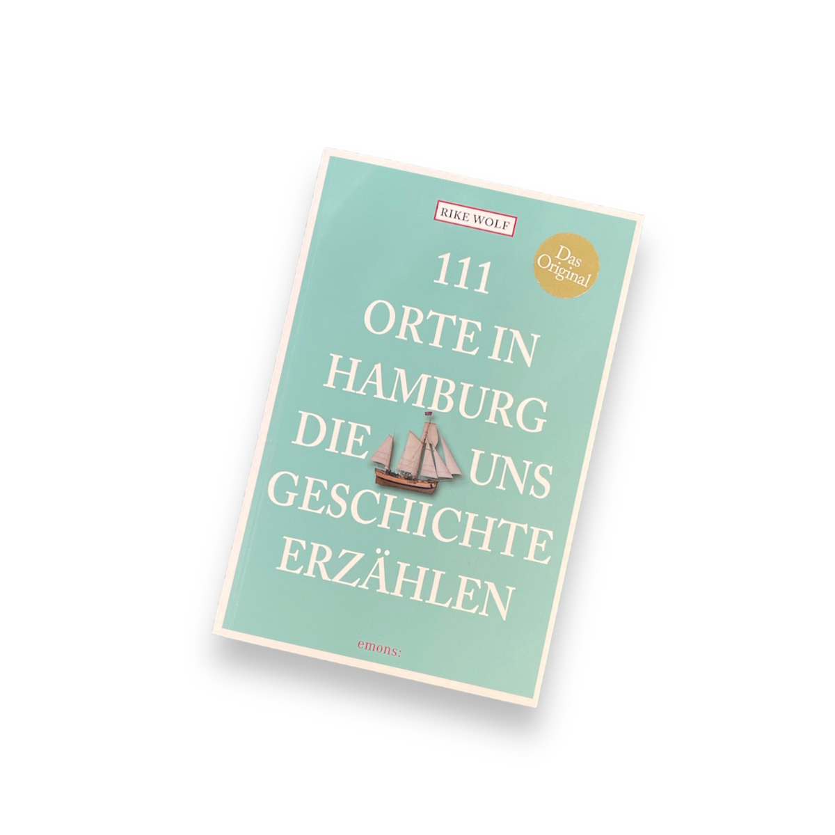 111 Orte in Hamburg, die uns Geschichte erzählen - Rike Wolf