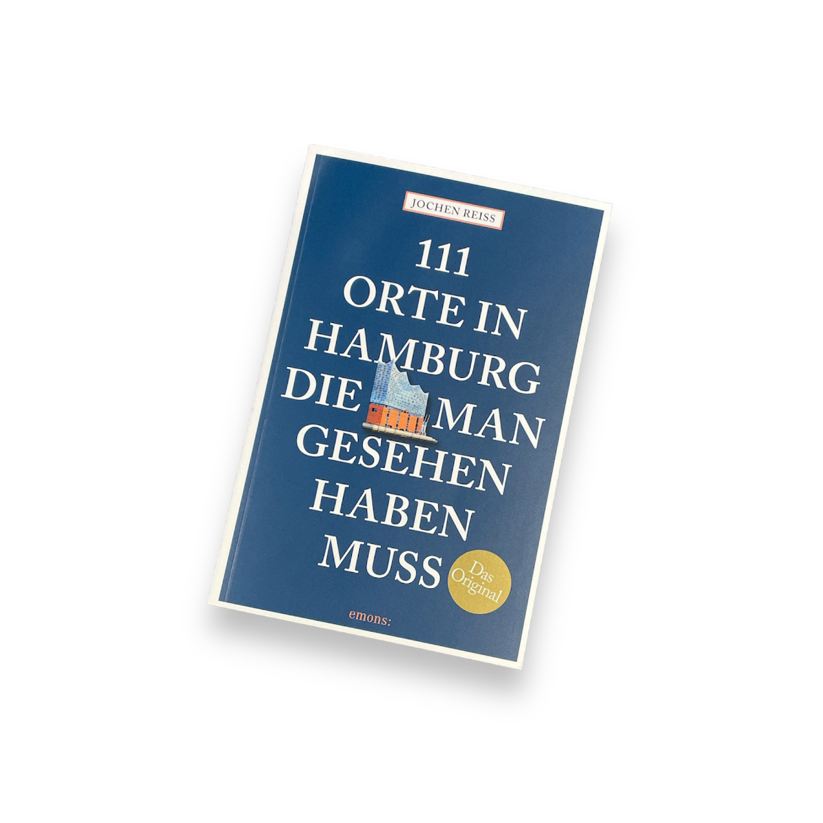 111 Orte in Hamburg, die man gesehen haben muss - Jochen Reiss