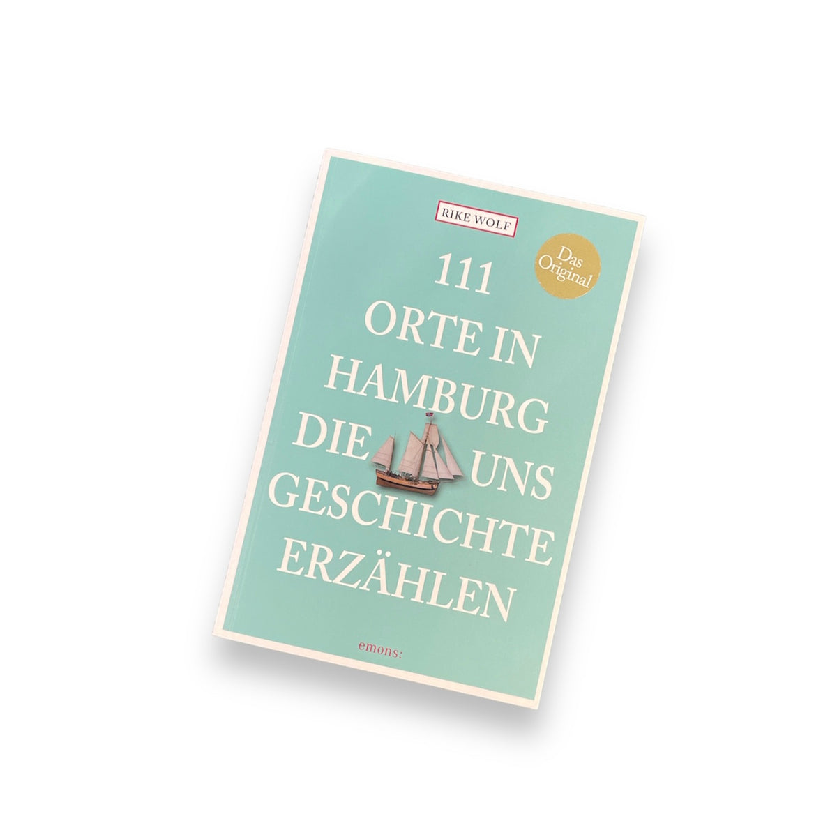 111 Orte in Hamburg, die uns Geschichte erzählen - Rike Wolf