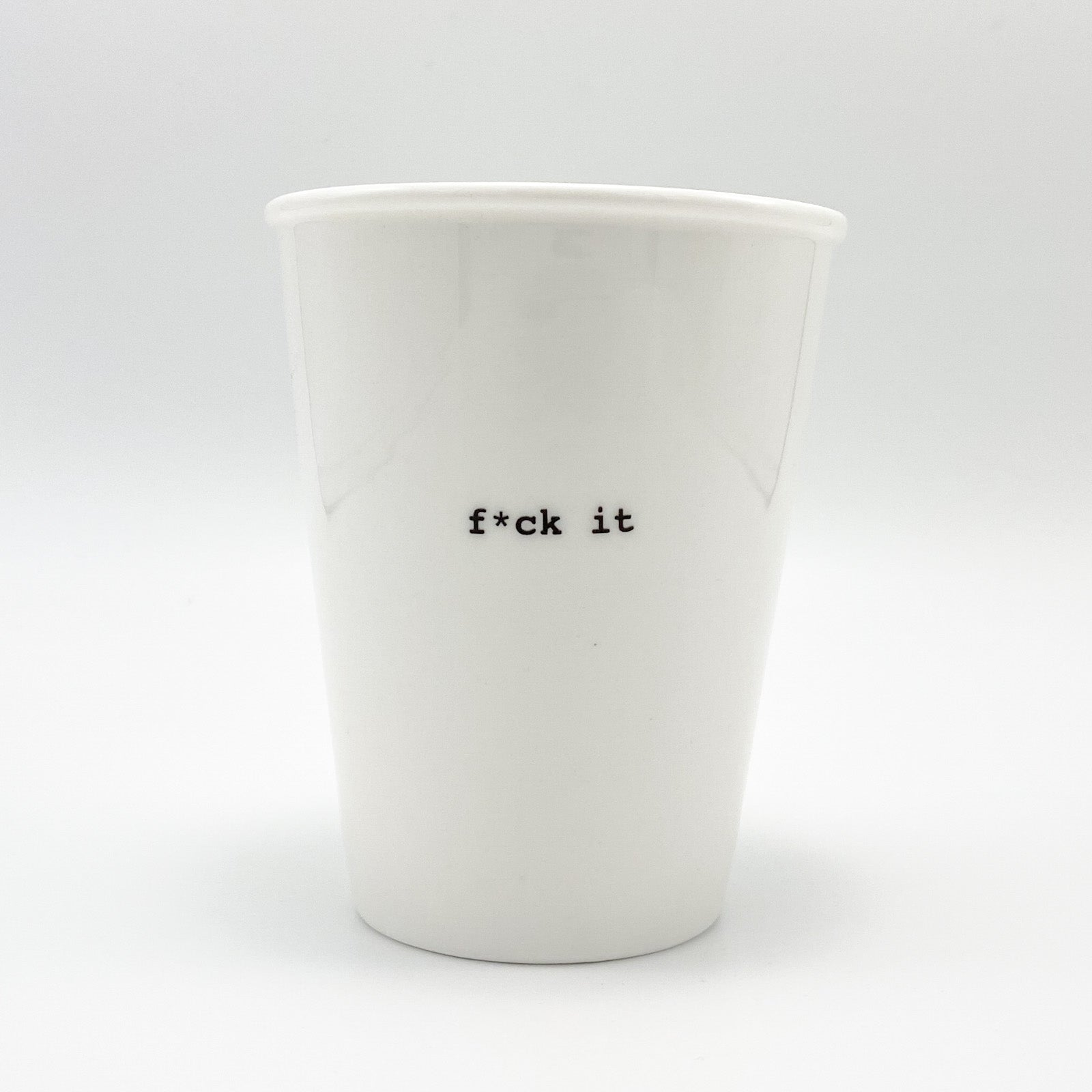 cup "f*ck it" - helen b